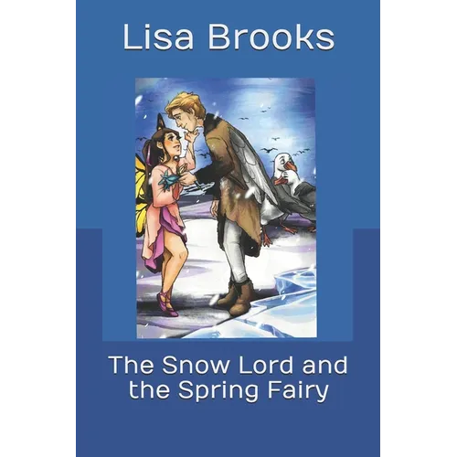 The Snow Lord and the Spring Fairy - Paperback