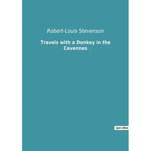 Travels with a Donkey in the Cevennes: a journey in France with Robert-Louis Stevenson - Paperback