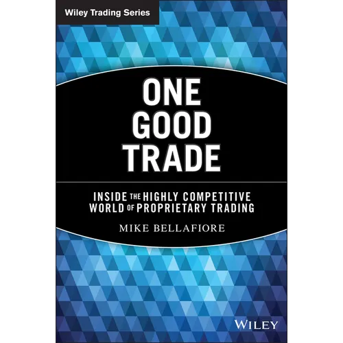 One Good Trade: Inside the Highly Competitive World of Proprietary Trading - Hardcover