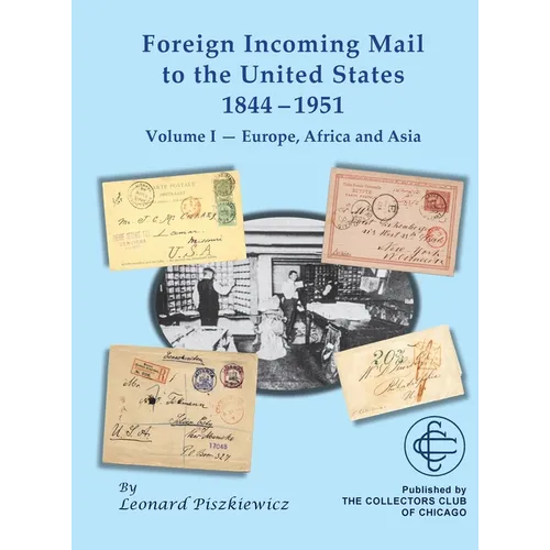 Foreign Incoming Mail to the United States 1844-1955 Vol 1 Europe, Africa and Asia - Hardcover