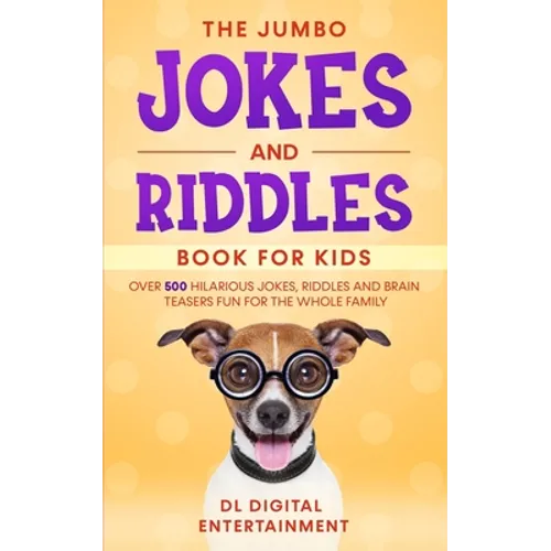 The Jumbo Jokes and Riddles Book for Kids: Over 500 Hilarious Jokes, Riddles and Brain Teasers Fun for The Whole Family - Paperback