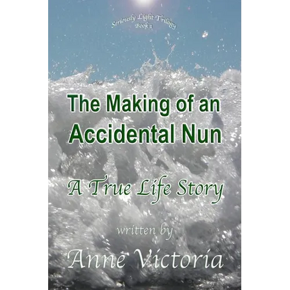 The Making of an Accidental Nun: A True Life Story - Paperback
