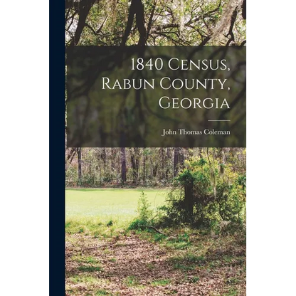 1840 Census, Rabun County, Georgia - Paperback