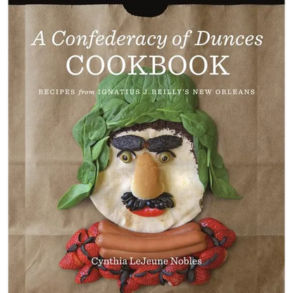 A Confederacy of Dunces Cookbook: Recipes from Ignatius J. - Hardcover