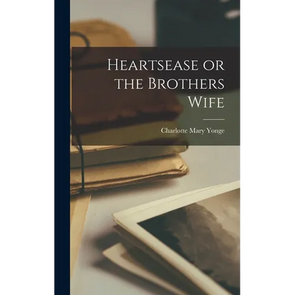 Heartsease or the Brothers Wife - Hardcover