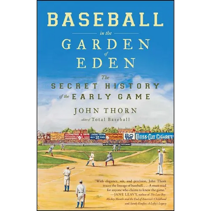 Baseball in the Garden of Eden: The Secret History of the Early Game - Paperback