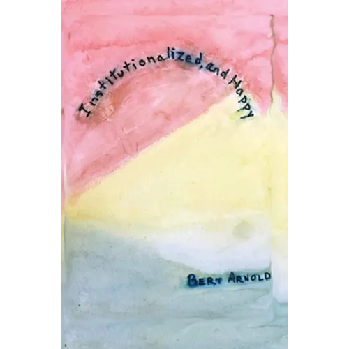 Institutionalized and Happy - Paperback
