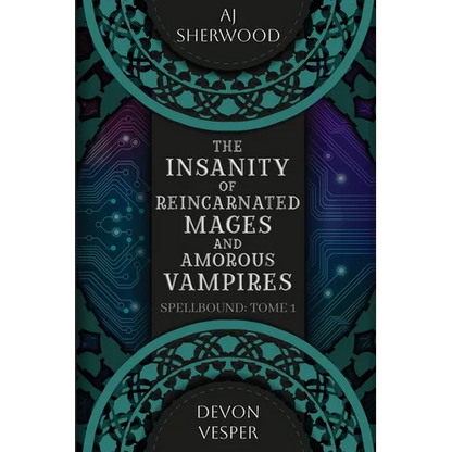 The Insanity of Reincarnated Mages and Amorous Vampires - Paperback