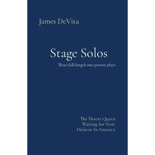 Stage Solos: The Desert Queen * Waiting for Vern * Dickens In America - Paperback