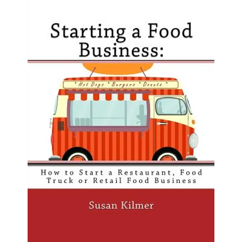 Starting a Food Buisness: Step by Step Guide to Business Ownership - Paperback