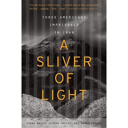 A Sliver of Light: Three Americans Imprisoned in Iran - Paperback