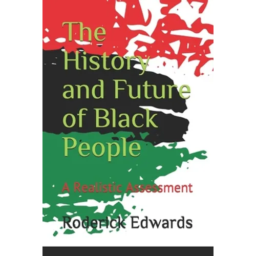 The History and Future of Black People: A Realistic Assessment - Paperback