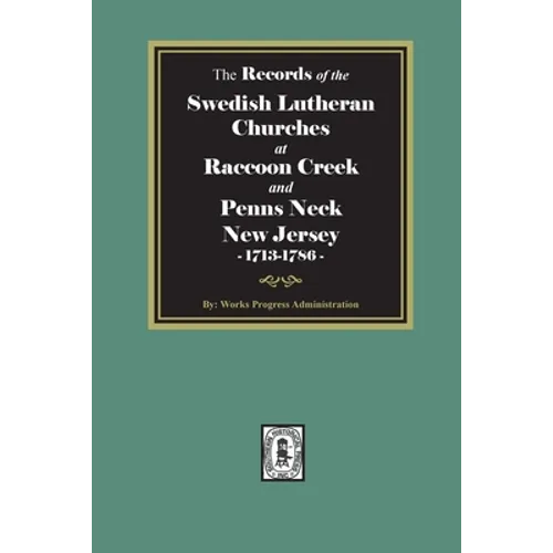 The Records of the SWEDISH Lutheran Churches at Raccoon and Penns Neck, New Jersey, 1713-1786 - Paperback