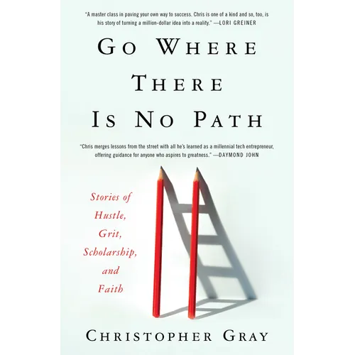 Go Where There Is No Path: Stories of Hustle, Grit, Scholarship, and Faith - Hardcover