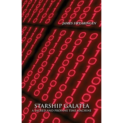 Starship Galatea: A Sacred and Profane Time machine - Paperback