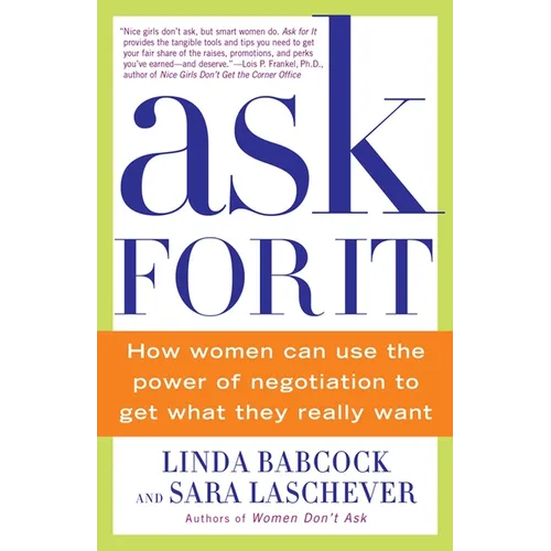 Ask for It: How Women Can Use the Power of Negotiation to Get What They Really Want - Paperback