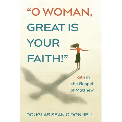O Woman, Great is Your Faith! - Paperback