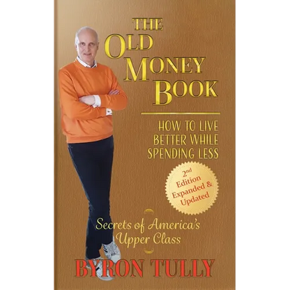 The Old Money Book: How to Live Better While Spending Less: How to Live - Paperback