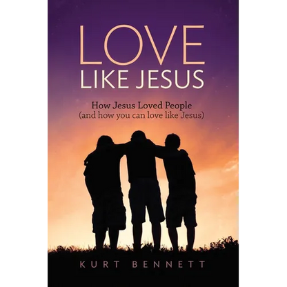 Love Like Jesus: How Jesus Loved People (and how you can love like Jesus) - Paperback