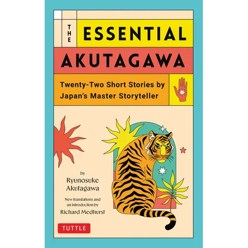 The Essential Akutagawa: Twenty-Two Short Stories by Japan's Master Storyteller - Paperback