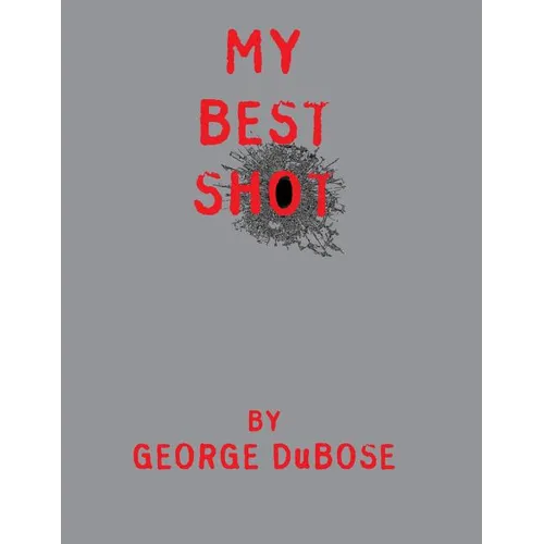 My Best Shot: An Overview of the Photography Career of George DuBose - Paperback