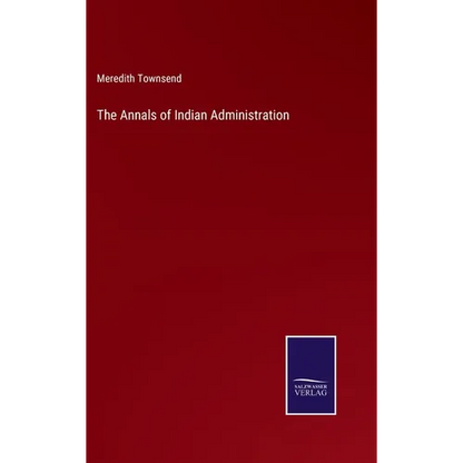 The Annals of Indian Administration - Hardcover