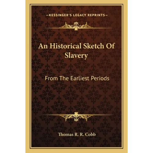 An Historical Sketch Of Slavery: From The Earliest Periods - Paperback