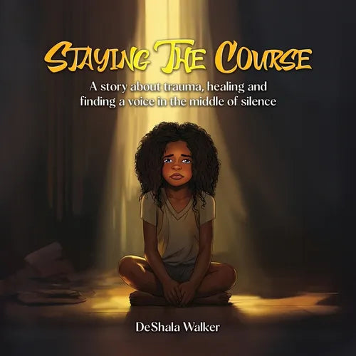 Staying the Course: A story about trauma, healing and finding a voice in the middle of silence. - Paperback