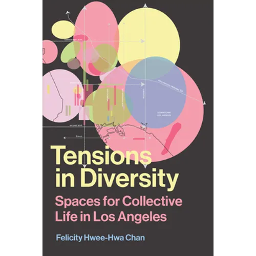 Tensions in Diversity: Spaces for Collective Life in Los Angeles - Hardcover