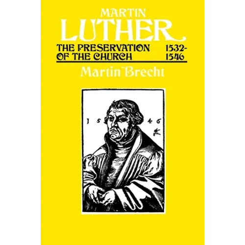 Martin Luther the Preservation of the Church Vol 3 1532-1546 - Paperback