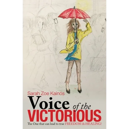 Voice of the Victorious: The One That Can Lead to True Freedom & Healing! - Paperback