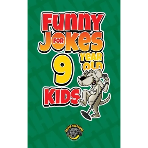 Funny Jokes for 9 Year Old Kids: 100+ Crazy Jokes That Will Make You Laugh Out Loud! - Hardcover