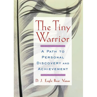 The Tiny Warrior: A Path to Personal Discovery and Achievement - Paperback