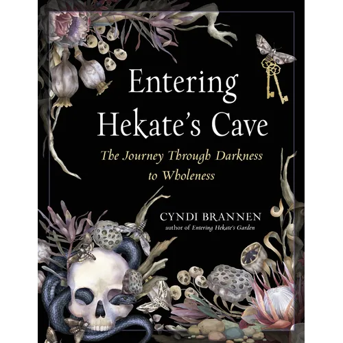 Entering Hekate's Cave: The Journey Through Darkness to Wholeness - Paperback