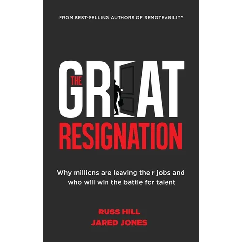 The Great Resignation: Why Millions Are Leaving Their Jobs and Who Will Win the Battle for Talent - Paperback