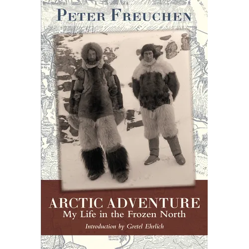 Arctic Adventure: My Life in the Frozen North - Hardcover
