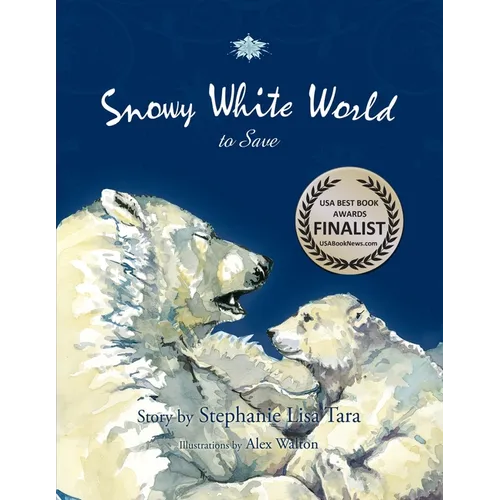 Snowy White World to Save (USA Book Awards-Environmental Book of the Year) - Paperback