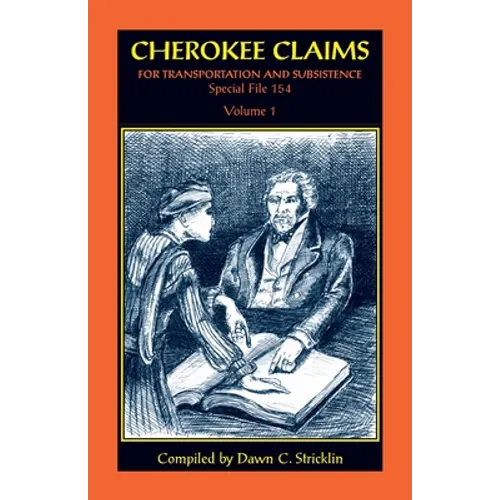 Cherokee Claims for Transportation and Subsistence, Special File 154: Volume 1 - Paperback