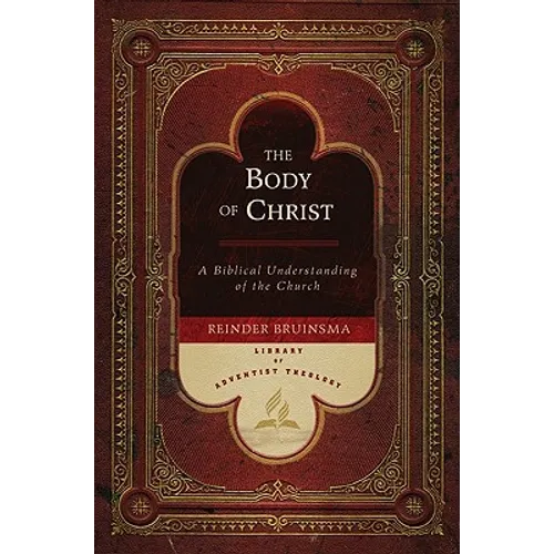 The Body of Christ: A Biblical Understanding of the Church - Hardcover