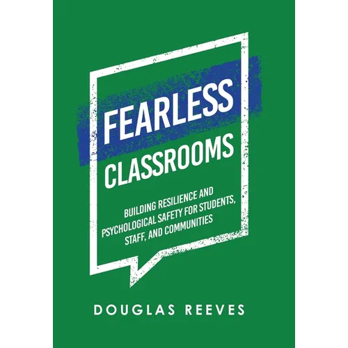 Fearless Classrooms: Building Resilience and Psychological Safety for Students, Staff, and Communities - Hardcover