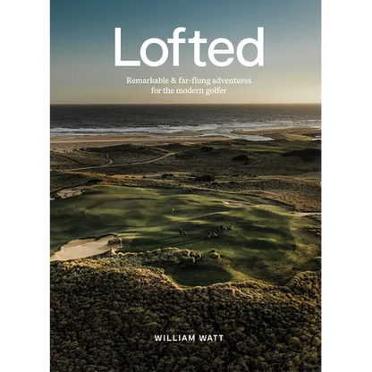 Lofted: Remarkable & Farflung Adventures for the Modern Golfer - Hardcover