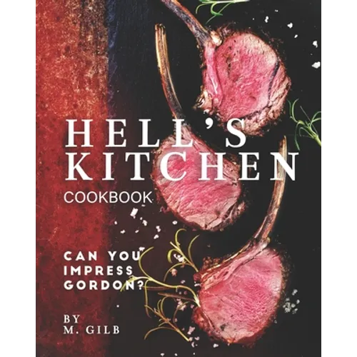 Hell's Kitchen Cookbook: Can You Impress Gordon? - Paperback