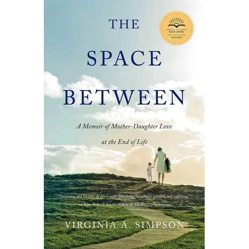 The Space Between: A Memoir of Mother-Daughter Love at the End of Life - Paperback