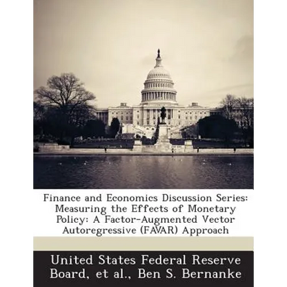 Finance and Economics Discussion Series: Measuring the Effects of Monetary Policy: A Factor-Augmented Vector Autoregressive (Favar) Approach - Paperback