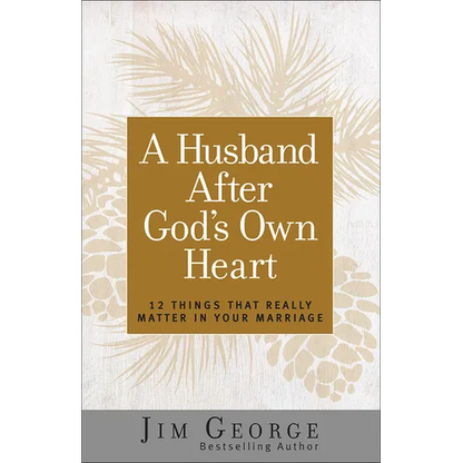 A Husband After God's Own Heart: 12 Things That Really Matter in Your Marriage - Paperback