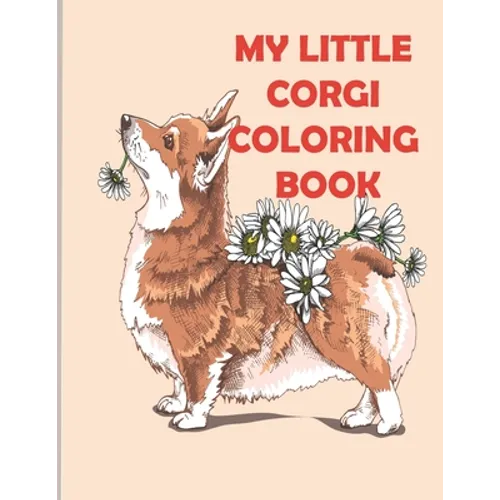 My Little Corgi Coloring Book: stress relief and mind relaxation coloring book of corgis lover - Paperback