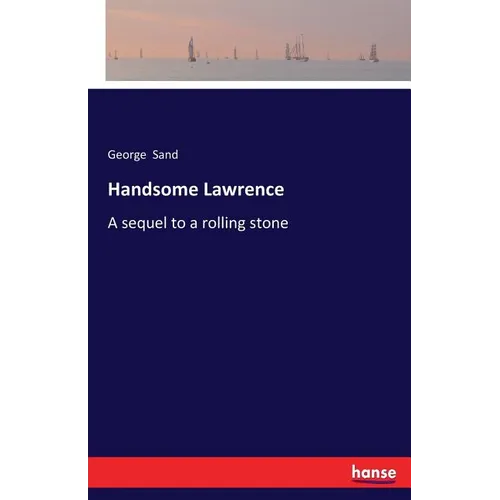 Handsome Lawrence: A sequel to a rolling stone - Paperback