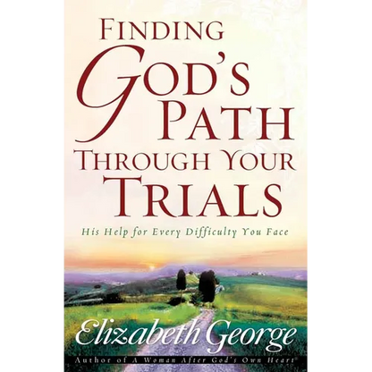 Finding God's Path Through Your Trials: His Help for Every Difficulty You Face - Paperback