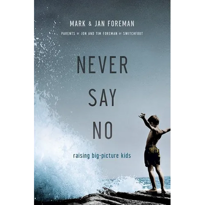 Never Say No: Raising Big-Picture Kids - Paperback