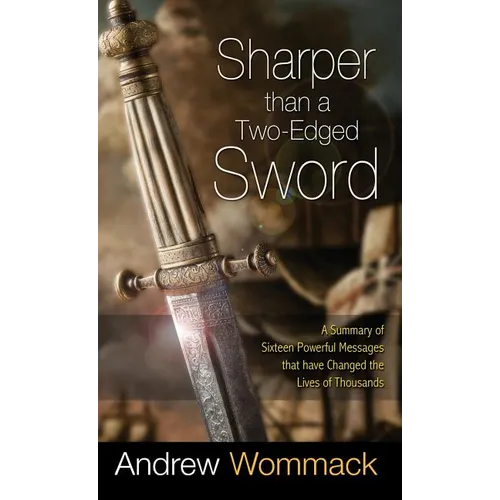 Sharper Than a Two-Edged Sword: A Summary of Sixteen Powerful Messages that Have Changed the Lives of Thousands - Hardcover